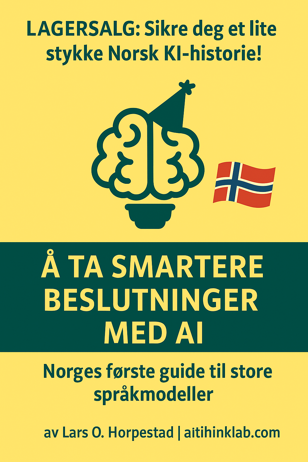 Å ta smartere beslutninger med AI bok av Lars O. Horpestad i AI ThinkLab AS-2 Å ta smartere beslutninger med AI bok av Lars O. Horpestad i AI ThinkLab AS-2